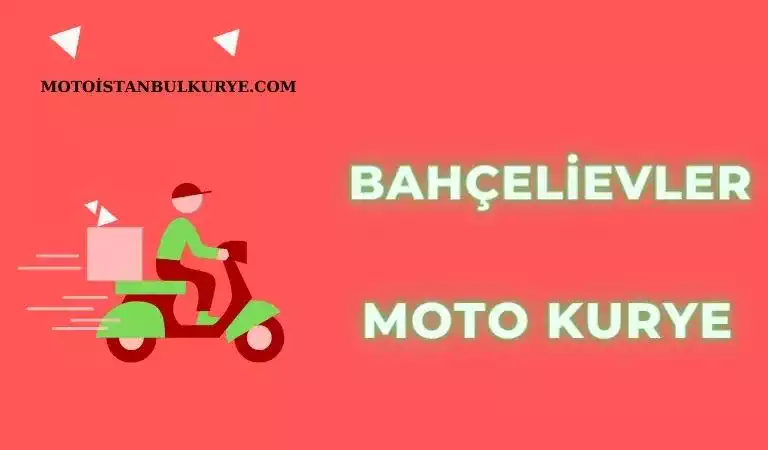 Bahçelievler motorculu kurye