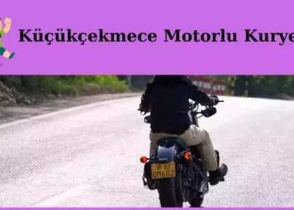 Küçükçekmece motorlu kurye