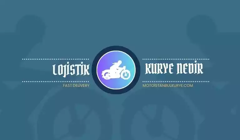 Lojistik kurye nedir